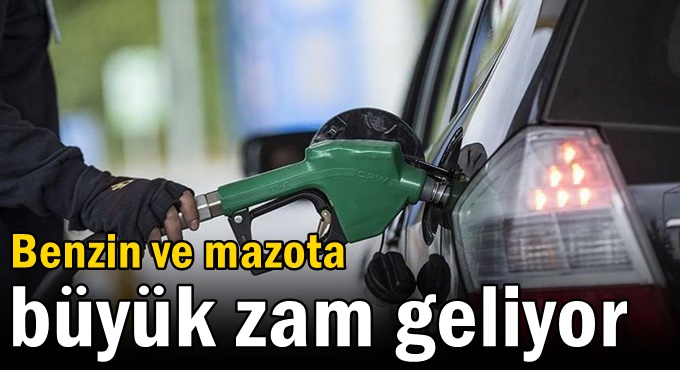 Benzin ve mazota büyük zam geliyor