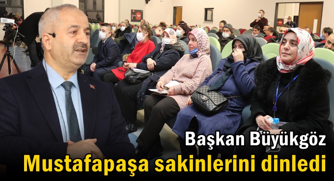 Başkan Büyükgöz Mustafapaşa sakinlerini dinledi