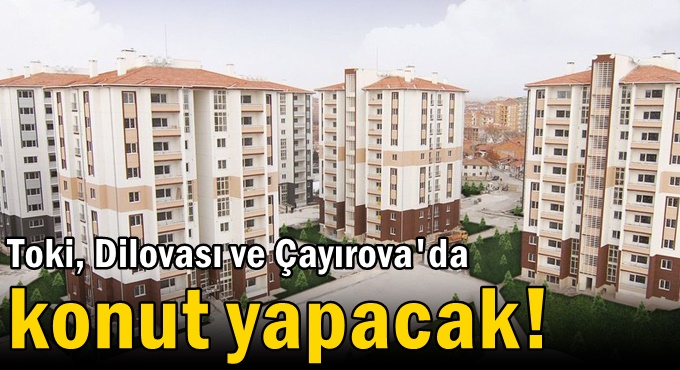 TOKİ iki ilçeye 766 konut yapacak!