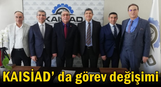 KAISİAD’ da görev değişimi