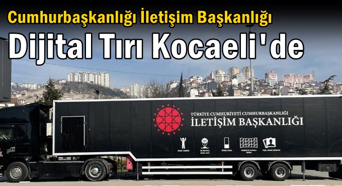 Cumhurbaşkanlığı İletişim Başkanlığı Dijital Tırı Kocaeli'de