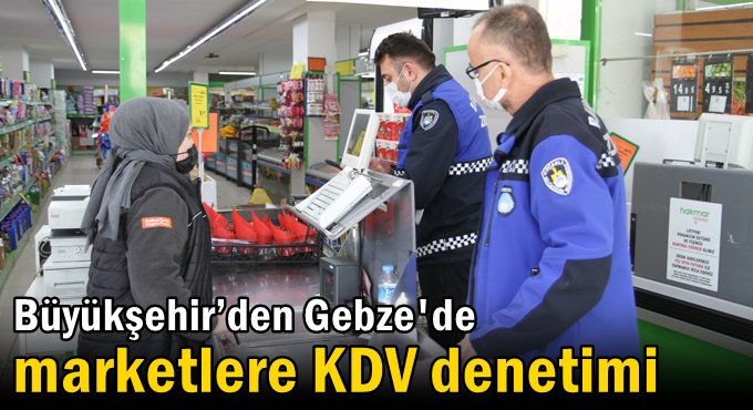 Büyükşehir’den marketlere KDV denetimi