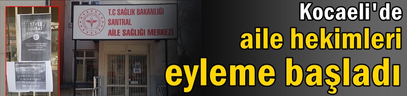 Kocaeli'de aile hekimleri eyleme başladı