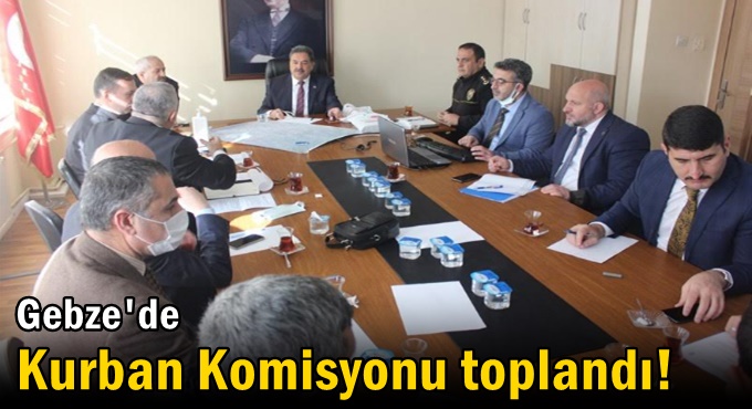 Gebze'de Kurban Komisyonu toplandı!