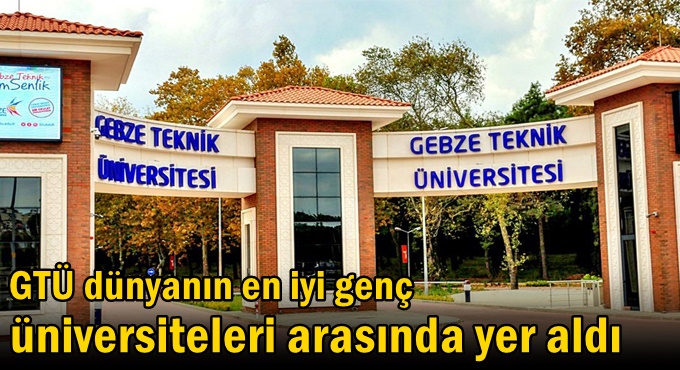 GTÜ dünyanın en iyi genç üniversiteleri arasında yer aldı