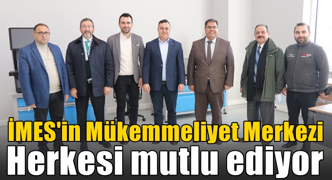 İMES OSB’nin Mükemmeliyet Merkezi mutlu ediyor!