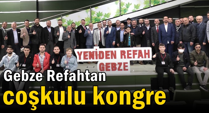 Gebze Refahtan Coşkulu Kongre