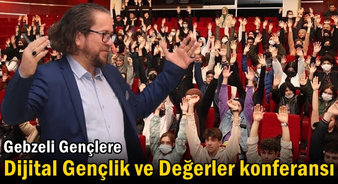 Gebzeli Gençlere Dijital Gençlik ve Değerler Konferansı