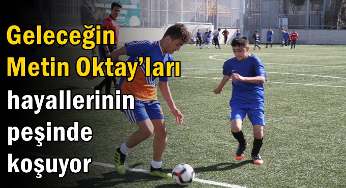 Geleceğin Metin Oktay’ları hayallerinin peşinde koşuyor