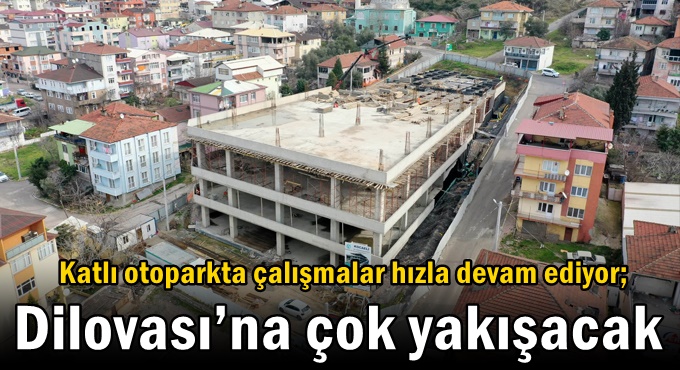Katlı otopark Dilovası’na çok yakışacak!