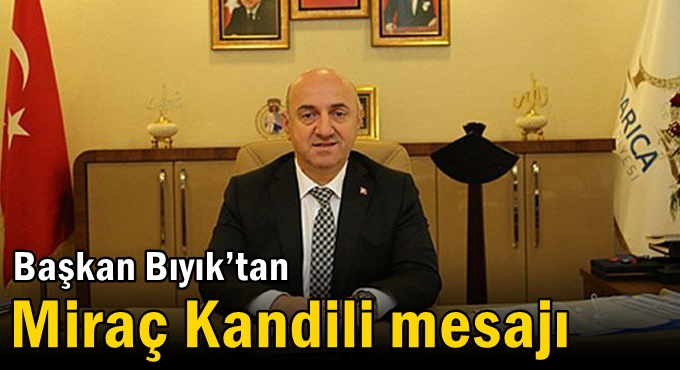 Başkan Bıyık’tan Miraç Kandili mesajı