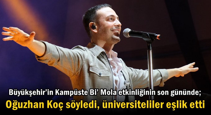 Oğuzhan Koç söyledi, üniversiteliler eşlik etti
