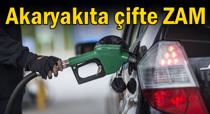 Akaryakıta çifte zam