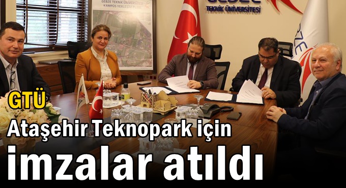 GTÜ Ataşehir Teknopark İçin İmzalar Atıldı