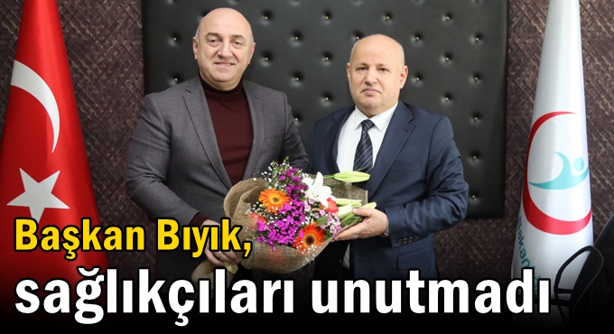 Başkan Bıyık, sağlıkçıları unutmadı