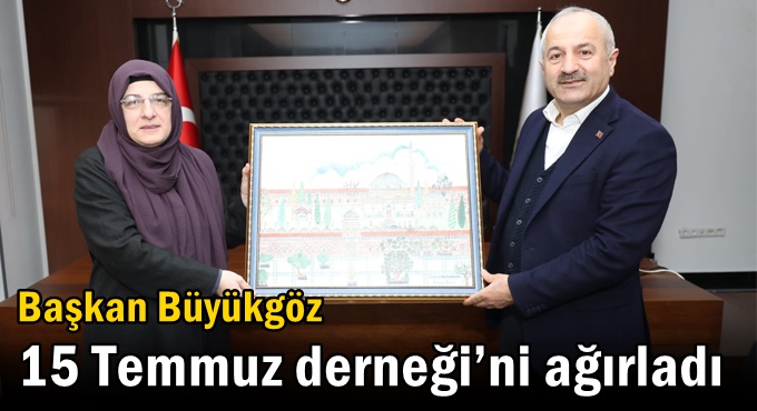 Başkan Büyükgöz 15 Temmuz Derneği’ni  Ağırladı