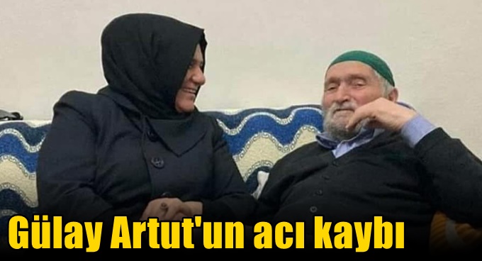 Gülay Artut'un baba acısı