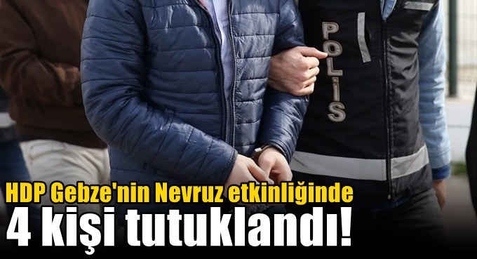HDP'nin Nevruz kutlamasında yakalanan 4 kişi tutuklandı!