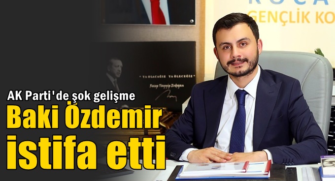 Baki Özdemir istifa etti'