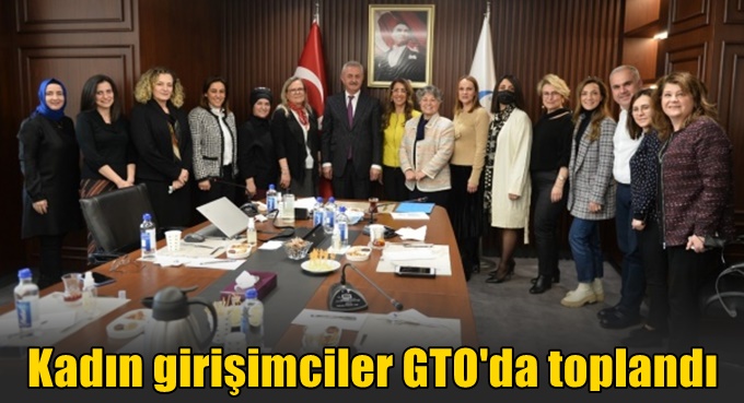 Kadın girişimciler GTO'da toplandı