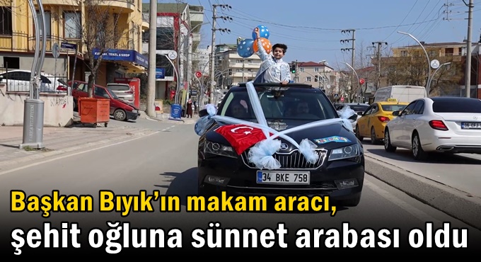 Başkan Bıyık’ın makam aracı, şehit oğluna sünnet arabası oldu