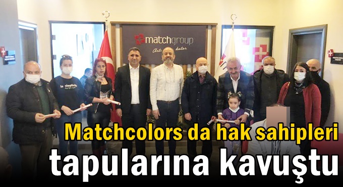 Matchcolors da hak sahipleri tapularına kavuştu