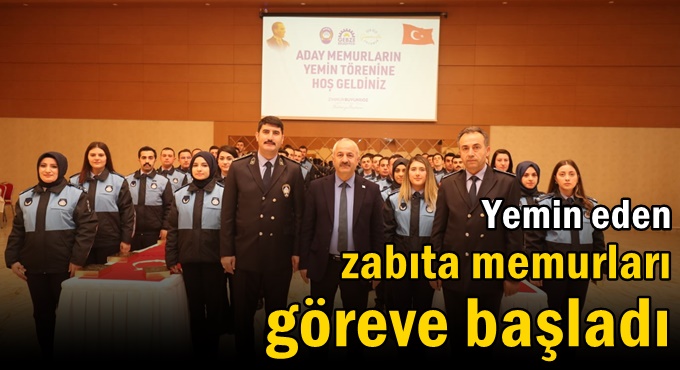 Yemin eden zabıta memurları göreve başladı