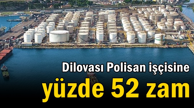 Polisan işçisine yüzde 52 zam