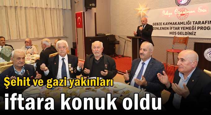 Şehit ve gazi yakınları  iftara konuk oldu