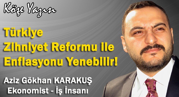 Türkiye Zihniyet Reformu ile Enflasyonu Yenebilir!