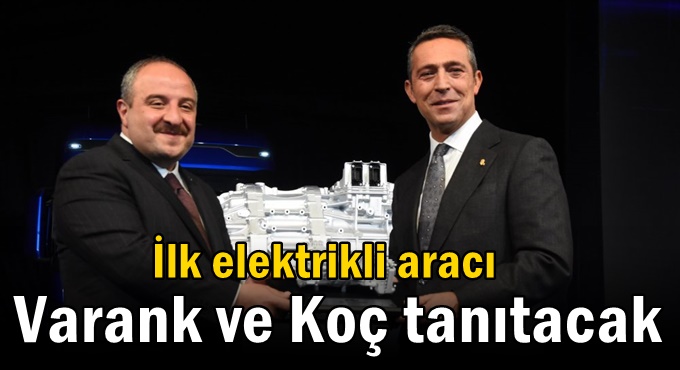 İlk elektrikli aracı Varank ve Koç tanıtacak