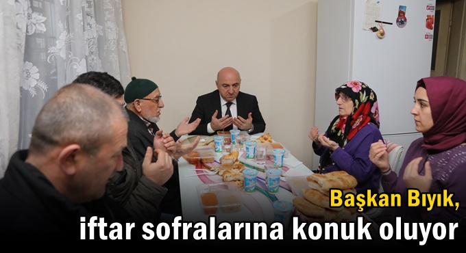 Başkan Bıyık, iftar sofralarına konuk oluyor