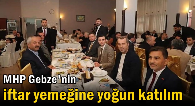 MHP Gebze'nin iftar yemeğine yoğun katılım