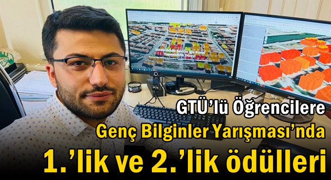 GTÜ’lü Öğrencilere Genç Bilginler Yarışması’nda 1.’lik ve 2.’lik Ödülleri
