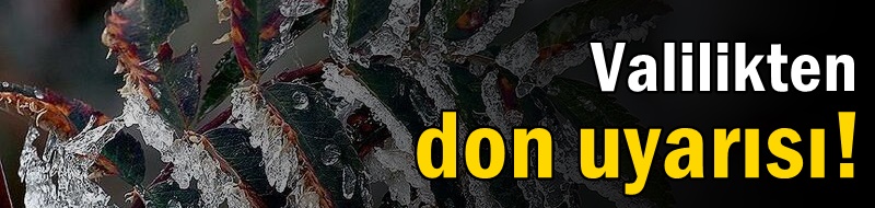 Valilikten don uyarısı!