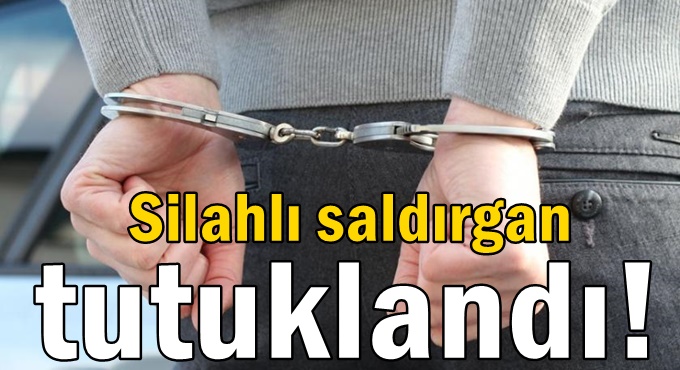 Silahlı saldırgan tutuklandı!