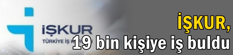 İŞKUR, Kocaeli'de üç ayda 19 bin kişiye iş buldu