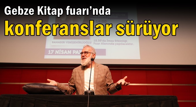 Gebze Kitap Fuarı’nda  Konferanslar Sürüyor