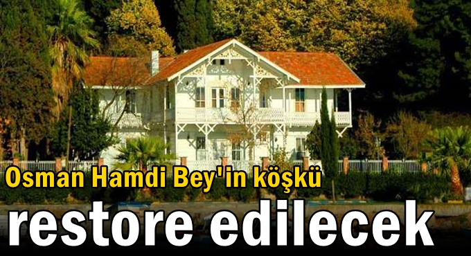 Osman Hamdi Bey'in köşkü restore edilecek