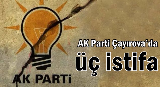 AK Parti Çayırova’da üç istifa