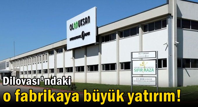 Dilovası'ndaki o fabrikaya büyük yatırım!