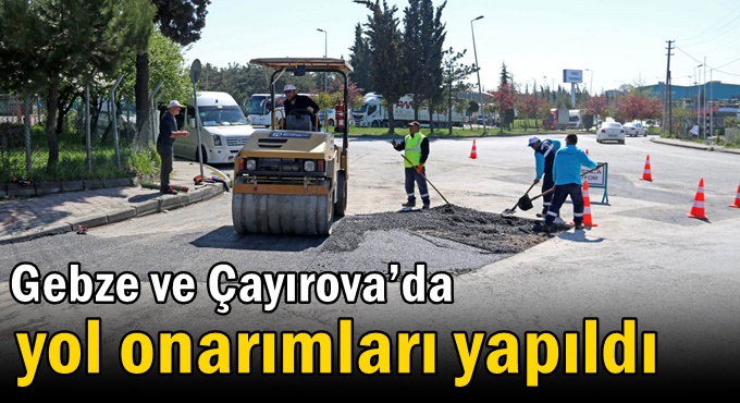 Gebze ve Çayırova’da yol onarımları yapıldı