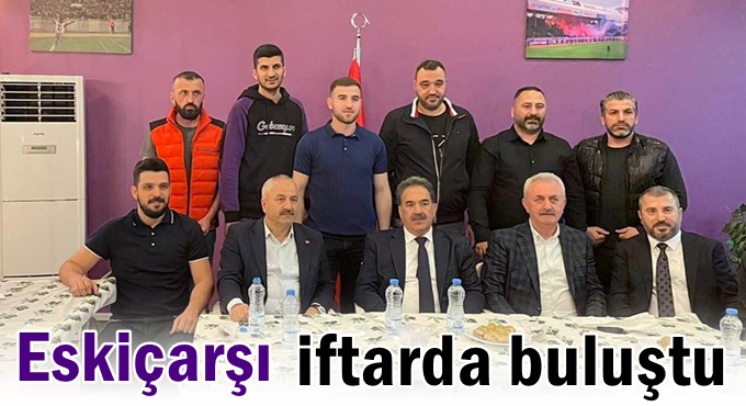 Eskiçarşı iftarda buluştu