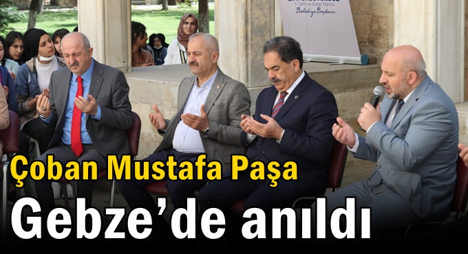 Çoban Mustafa Paşa Gebze’de Anıldı