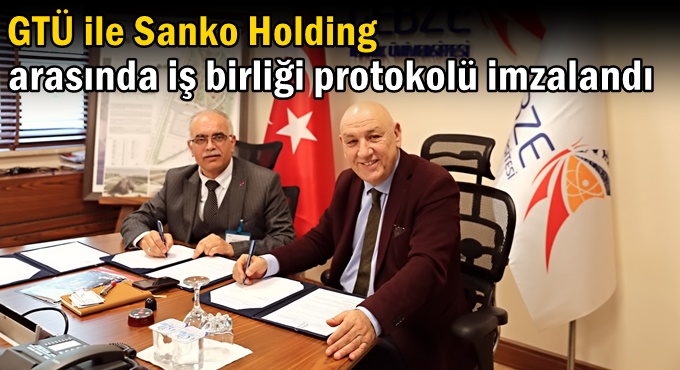 GTÜ ile Sanko Holding Arasında İş Birliği Protokolü İmzalandı