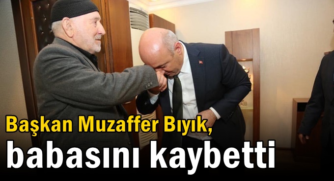 Başkan Muzaffer Bıyık, babasını kaybetti