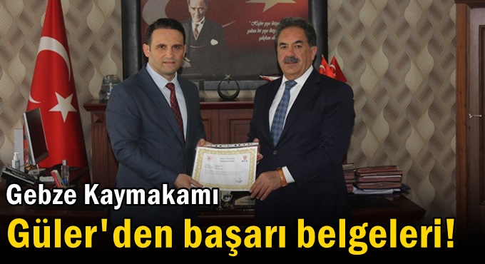 Gebze Kaymakamı Güler'den başarı belgeleri!