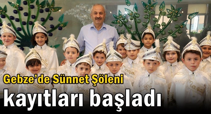 Gebze’de Sünnet Şöleni Kayıtları Başladı