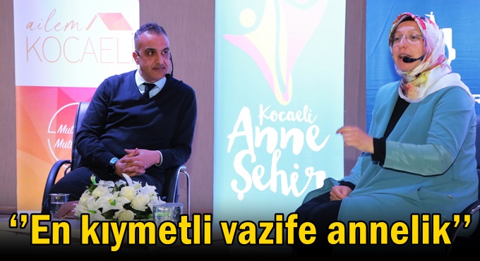 ‘’En kıymetli vazife annelik’’