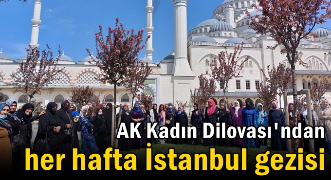 AK Kadın Dilovası'ndan Her Hafta İstanbul Gezisi
